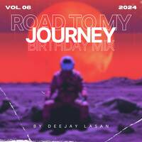 Road To My Journey Vol.6 (Birthday Mix) by Deejay Lasan