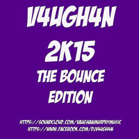 V4UGH4N - 2K15 The Bounce Edition by V4UGH4N/ Vaughan Murphy