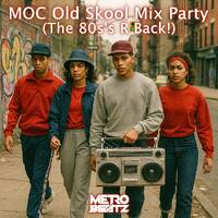 MOC Old Skool Mix Party (The 80's R Back!) (Aired On MOCRadio 9-27-25) by Metro Beatz