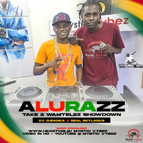 ALURAZZ TAKE 2 WAMTELEZ SHOWDOWN ( DJ JURANKA X REAL SKYLARKS ) MYSTIC VYBEZ