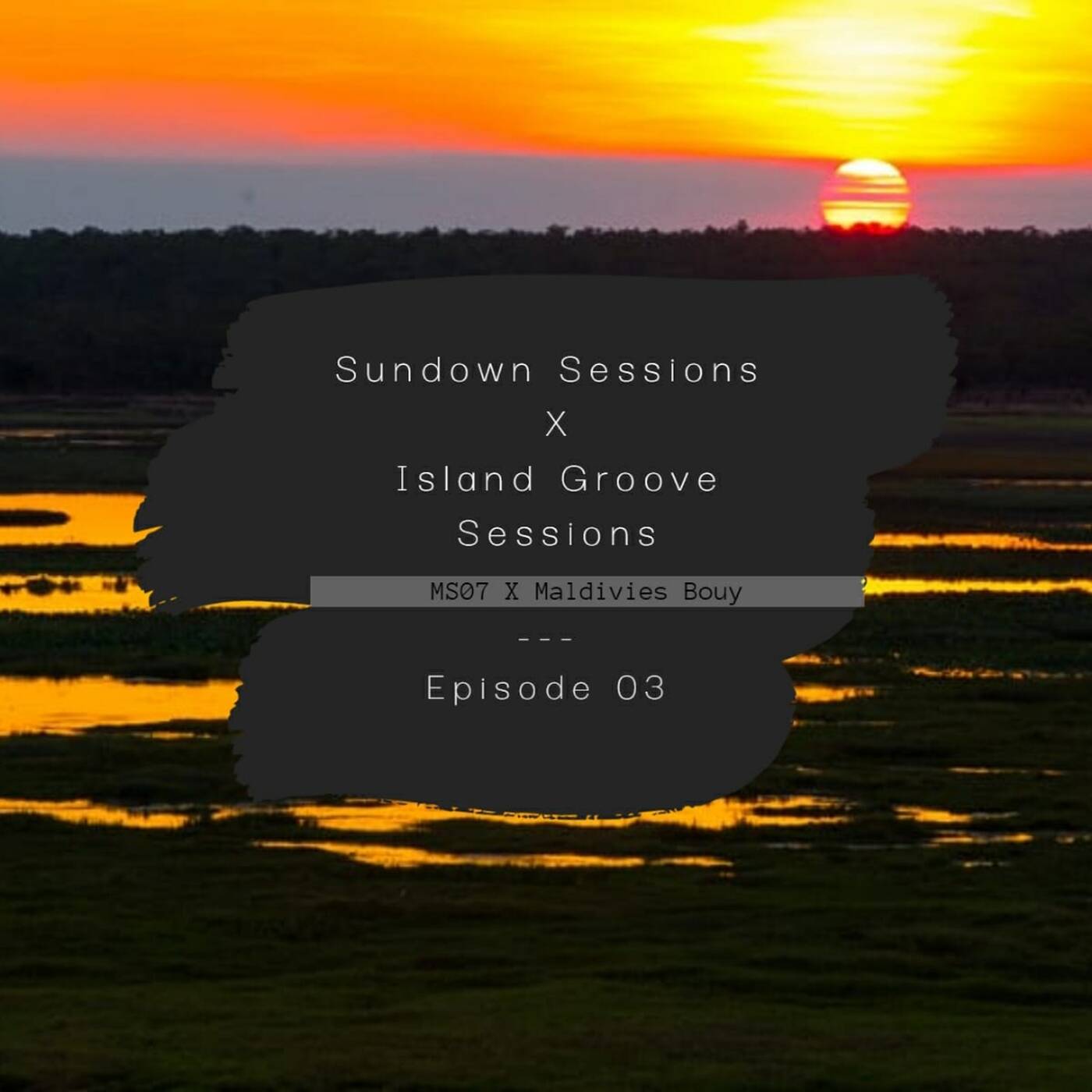 Sundown Sessions x Island Groove Sessions Ep 3 by Maldives Bouy episode artwork
