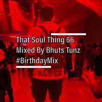 That Soul Thing 66 Mixed By Bhuts Tunz by BhutsTunz