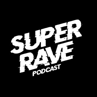 Super Rave Podcast