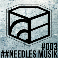Needles Musik - Jeden Tag ein Set Podcast 003 by NEEDLES MUSIK