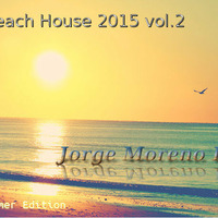 JorgeMorenoDj@Beach House 2015 vol.2 SummerEdition by JorgeMorenoDJ