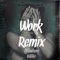 Remix Work (DjHudsonViBBe) by Dj Afronize
