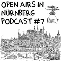 Open Airs in Nürnberg Podcast #7 - Tante Martha by Tante Martha