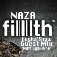 NAZA - FILTH FM Guest Mix 'NUFF GYAL TUNE' [Hughz' Show Feb 2012] by NAZA