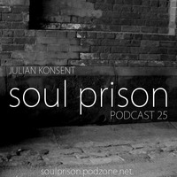 Julian Konsent - Soul Prison Podcast #25 by Soul Prison