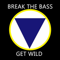 Get Wild (2015 Edit) by Break The Bass