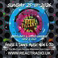 React Radio Show 25-01-2026 (Speed Garage &amp; Bassline House, New &amp; Old) by dave fillary