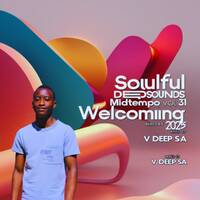 Soulful Deep Sounds Midtempo Vol 31 Welcoming 2025 Mixed By V Deep SA by V Deep SA