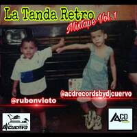 LA TANDA RETRO VOL 1- DJ CUERVO.mp3 by @theurbanflow507