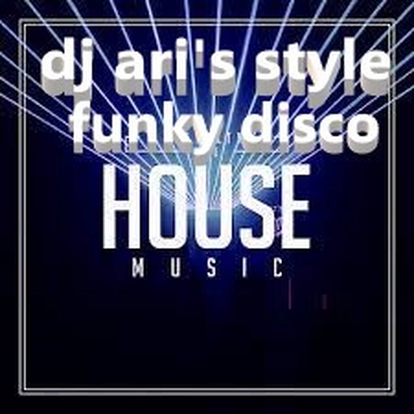 DJ ARI' S STYLE#BEST HOUSE FUNKY  DISCO DANCE ep 02## episode artwork