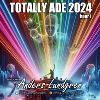 Totally ADE 2024 E01 by Anders Lundgren