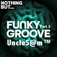 UncleS@m™ - Nothing But... Funky Groove Part 2 2k20 by UncleS@m™