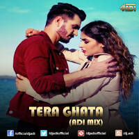 Tera Ghata (ADI MIX) by DJ ADI