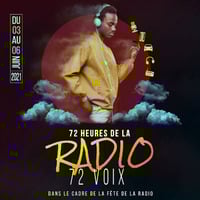 Les 72 voix de la radio - 72h radio - Juin 2021