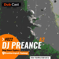 Show 022 Producer's Edition // Mixed By DJ PREANCE by Dub Cast