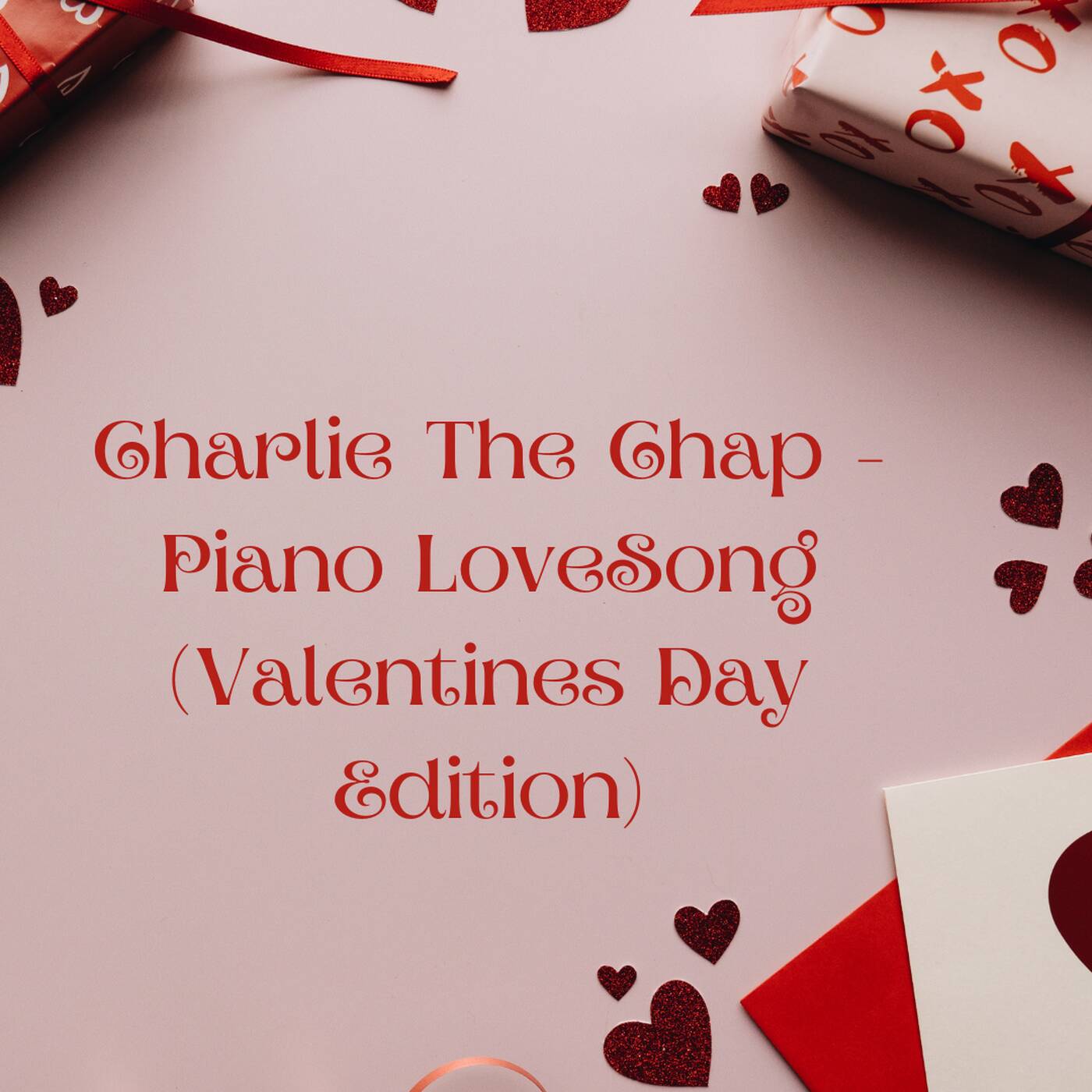 Play Charlie The Chap - Piano LoveSong (Valentines Day Edition)