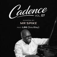 CADENCE [Vol. 07] curated by Mr Spike Feat. LSG (SoulBay) by Mr Spike