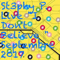 St3phy P. Live "I Don't Believe " Septembre 2017 by DJ St3phy P