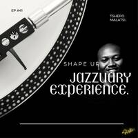 Shape Ur Jazzuary Experience #41-(Guestmix Tshepo Malatsi) by SUR3!