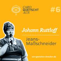 #6 Johann Ruttloff – Der Jeans-Maßschneider by Caro quetscht aus