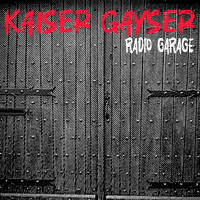Kaiser Gayser's Radio Garage May 2026 by Kaiser Gayser