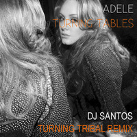 Turning Tables (DJ Santos Turning Tribal Remix) by DJ Jay Santos