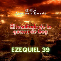 Ezequiel 39 | El resultado de la guerra de Gog by Kehila Camino a Emaus