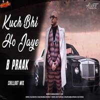 Kuch Bhi Ho Jaye (Chillout Mix) Dj Alvee by MumbaiRemix India™