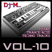 Total Trance-Acid-Techno Tracks Vol.10 by Dj~M...