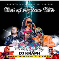 BEST OF AFRICAN HITS [DJ KRAPH] by DJ KRAPH 254 [ MR C.E.O ]