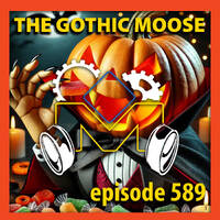 The Gothic Moose – Episode 589 – All Halloween by DJ Moose