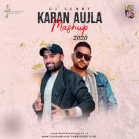 KARAN AUJLA MASHUP 2020 - DJ SUNNY REMIX by Ðj Sunny