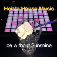 Ice Without Sunshine by Heisle House Music