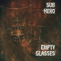 Empty Glasses by Sub Hero