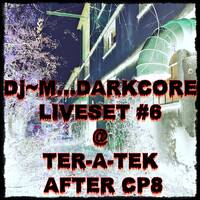 Dj~M...Darkcore LiveSet #06 @ Ter-A-teK - After Capt'N Party #8 by Dj~M...