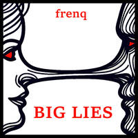 Big Lies by frenq