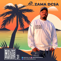 Healthy Music Sessions Podcast 031(Guest Mix)by Zama(DCSA) by Healthy Music Sessions