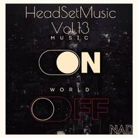 HeadSetMusic Vol.13 (Music ON World OFF) by Alpheus Nad Digomo