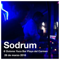 Sodrum @ Dolores Yuca Bar Playa del Carmen 26-Marzo-2016 Part.1 by Oakie//Landscapes//Sodrum