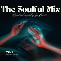 The Soulful Mix vol. 3(Mixed &amp; Compiled By @Kay Bee 626) by Kay Bee 626