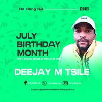 De Song SA - July Birthday Month Mix 2024 By Deejay M-Tsile (Deep House Mix) by Officixl Deejay M-Tsile