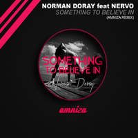 Norman Doray and NERVO ft. Cookie - Something To Believe In (Amniza remix) (WORK IN PROGRESS) by Amniza