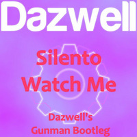 Silento - Watch Me (Dazwell's Gunman Bootleg) by Dazwell