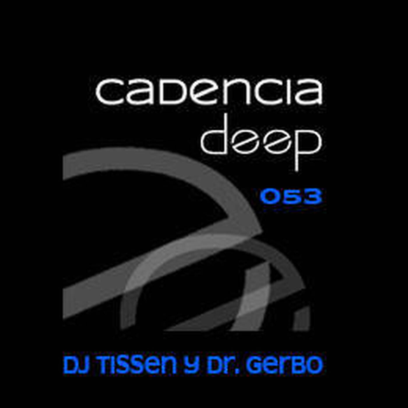 Cadencia deep #053 - Dj Tissen y Dr. Gerbo @ Loca Fm episode artwork