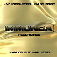 Jay Middleton - Bass Drop (Random But Raw Remix) (Immunda Recordings) by Random But Raw / Toffidge (Fruition Records)