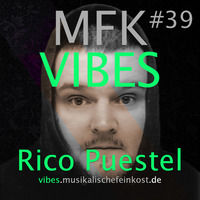 MFK Vibes #39 Rico Puestel // 30.09.2016 by Musikalische Feinkost